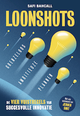 Loonshots: Grenzeloos ambitieuze plannen (e-Book)