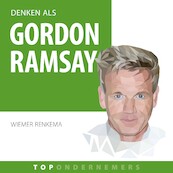 Denken als Gordon Ramsay - Wiemer Renkema (ISBN 9789462552913)