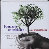 Duurzaam ontwikkelen... een wereldkans - A.-M. Rakhorst (ISBN 9789055946419)