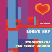 Stoomcursus van jezelf houden - Louise Hay (ISBN 9789461495433)