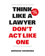 Think like a lawyer don t act like one - Aernoud Bourdrez (ISBN 9789063693077)