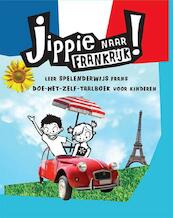 Jippie naar Frankrijk! - Kitty van Zanten (ISBN 9789021563435)
