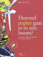 Hoeveel papier gaat er in een boom ? - Bas van Lier (ISBN 9789025752453)