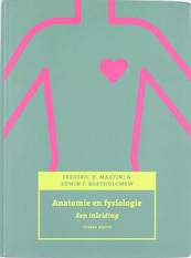 Anatomie en fysiologie - F.H. Martini, E.F. Bartholomew (ISBN 9789043013895)
