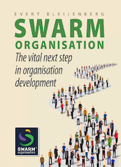 Swarm organisation - Evert Bleijenberg, Rob Heinsbroek (ISBN 9789460001130)