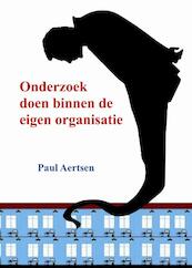 Onderzoek doen binnen de eigen organisatie - Paul Aertsen (ISBN 9789081731201)