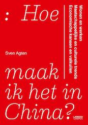 Hoe maak ik het in China? - Sven Agten (ISBN 9789401441001)