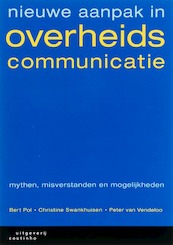Nieuwe aanpak in overheidscommunicatie - B. Pol, C. Swankhuisen, P. van Vendeloo (ISBN 9789062834853)