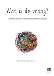 Wat is de vraag? - Erik de Kort, Durk Bosma (ISBN 9789059726604)