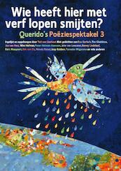 Wie heeft hier met verf lopen smijten? 3 Querido's Poëziespektakel - (ISBN 9789045111049)