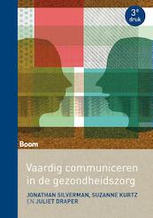 Vaardig communiceren in de gezondheidszorg - Jonathan Silverman, Suzanne Kurtz, Juliet Draper (ISBN 9789462363595)