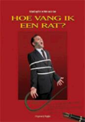 Hoe vang ik een rat ? - Richard Engelfriet, Peter van der Geer (ISBN 9789080757448)