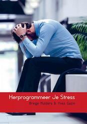 Herprogrammeer Je Stress - Bregje Mulders & Yves Gazin (ISBN 9789402168310)