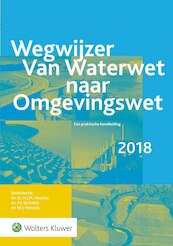 Wegwijzer van Waterwet naar Omgevingswet - (ISBN 9789013150995)