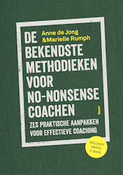 De bekendste methodieken voor no-nonsense coaching - Anne de Jong, Marielle Rumph (ISBN 9789024423774)