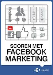 Scoren met Facebook marketing 2013 - Peter Minkjan, Sanne Hekman (ISBN 9789079840120)