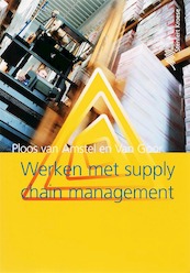 Werken met supply chain management - A.R. van Goor, W. Ploos van Amstel (ISBN 9789020733297)