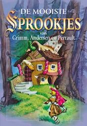 De mooiste sprookjes van Grimm, Andersen en Perrault - (ISBN 9789024362097)