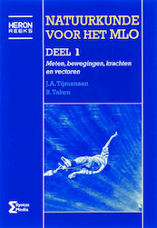 Natuurkunde voor het MLO 1 Meten, bewegingen, krachten en vectoren - J.A. Tijmensen, B. Taken (ISBN 9789077423134)