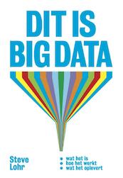 Dit is Big Data - Steve Lohr (ISBN 9789491845604)