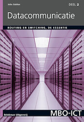 Datacommunicatie Deel 2 routing en switching - John Bakker (ISBN 9789057522857)