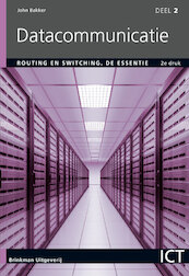 Datacommunicatie, deel 2, Routing en switching, de essentie - John Bakker (ISBN 9789057523731)