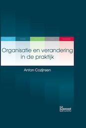 Organisatie en verandering in de praktijk - Anton Cozijnsen (ISBN 9789081681056)