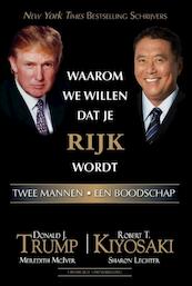 Waarom we willen dat je rijk wordt - Donald J. Trump, Robert T. Kiyosaki (ISBN 9789079872077)