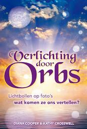 Verlichting door Orbs - Diana Cooper, Kathy Crosswell (ISBN 9789460150111)