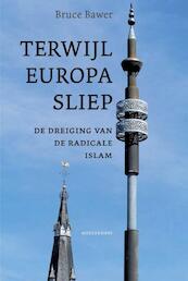 Terwijl Europa sliep - B. Bawer (ISBN 9789029077866)