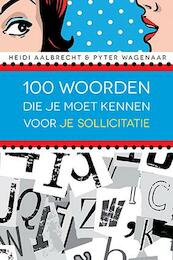 100 woorden die je moet kennen voor je sollicitatie - Heidi Aalbrecht, Pyter Wagenaar (ISBN 9789045315980)