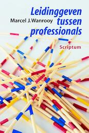 Leidinggeven tussen professionals - Marcel Wanrooij (ISBN 9789055942855)