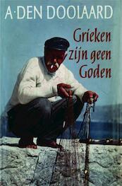 Grieken zijn geen goden - A. den Doolaard (ISBN 9789021444253)