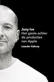 Jony Ive - Leander Kahney (ISBN 9789400503601)