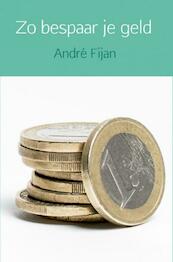 Zo bespaar je geld - André Fijan (ISBN 9789402158748)