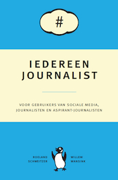 Iedereen journalist - Willem Wansink, Roeland Schweitzer (ISBN 9789081844925)