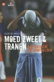 Moed, zweet en tranen - Geert De Vriese (ISBN 9789057204715)