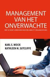 Management van het onverwachte - Karl Weick, Karl E. Weick, Kathleen Sutcliffe, Kathleen M. Sutcliffe (ISBN 9789045312026)