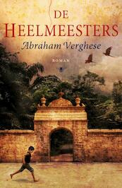 De heelmeesters - Abraham Verghese (ISBN 9789023442219)