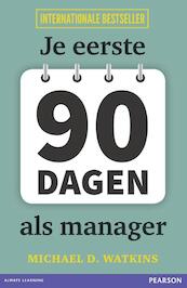 Je eerste 90 dagen als manager - Michael Watkins (ISBN 9789043032124)