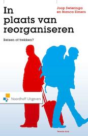 In plaats van reorganiseren - Joop Swieringa, Bianca Elmers (ISBN 9789001853518)