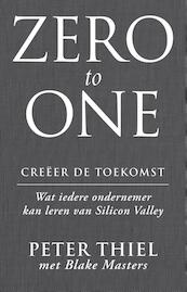 Zero to one - Creeer de toekomst - Peter Thiel, Blake Masters (ISBN 9789047007265)