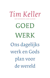 Goed werk - Tim Keller (ISBN 9789051947274)
