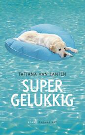Super gelukkig - Tatjana van Zanten (ISBN 9789400402553)