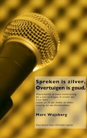 Spreken is zilver. Overtuigen is goud. - Marc Wajsberg (ISBN 9789402110302)