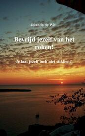 Bevrijd jezelf van het roken! - Jolanda de Wit (ISBN 9789402106527)