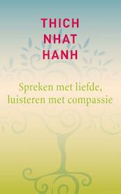 Spreken met liefde, luisteren met compassie - Thich Nhat Hanh (ISBN 9789025903718)