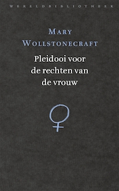 Pleidooi voor de rechten van de vrouw - Mary Wollstonecraft (ISBN 9789028427013)