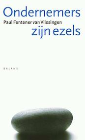 Ondernemers zijn ezels - Paul Fentener van Vlissingen (ISBN 9789460034299)
