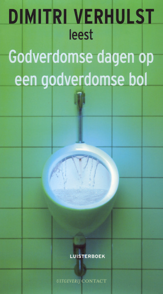 Godverdomse dagen op een godverdomse bol - Dimitri Verhulst (ISBN 9789461490025)